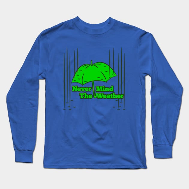 Umbrella Never Mind the Weather Long Sleeve T-Shirt by mailboxdisco